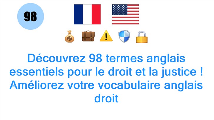 Découvrez 98 termes anglais essentiels pour le droit et la justice ! Améliorez votre vocabulaire anglais droit